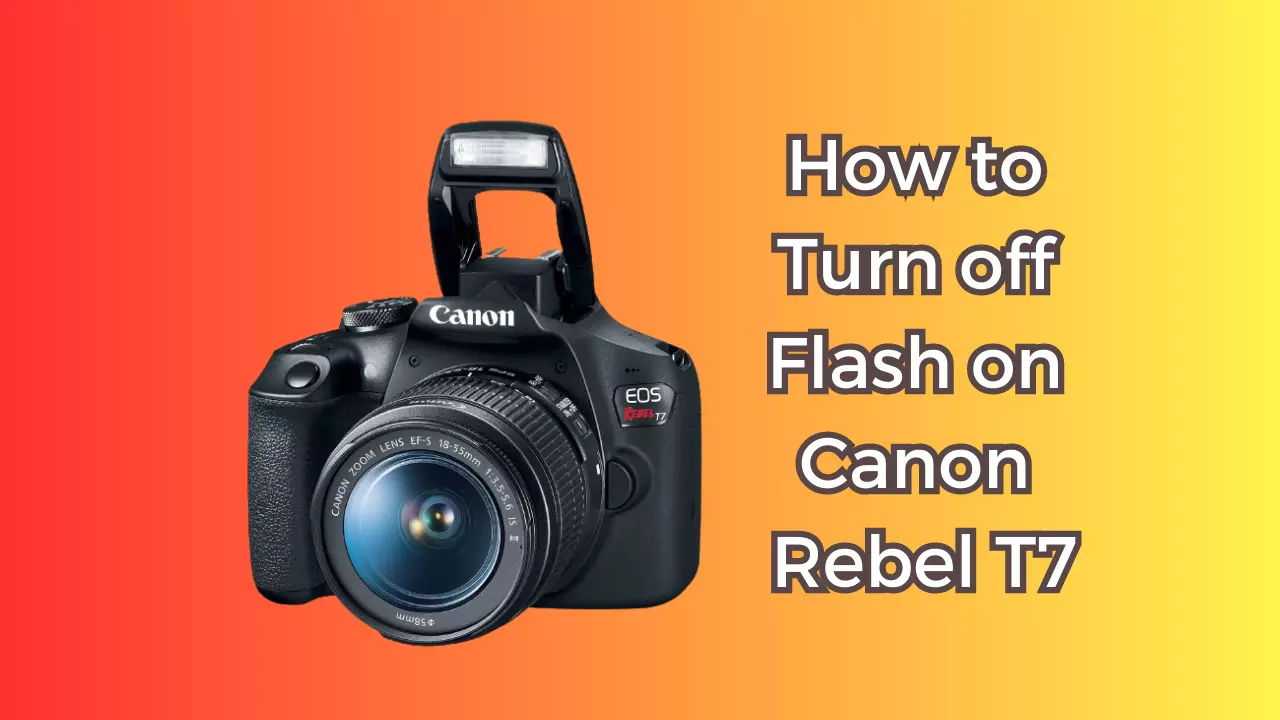 turn off flash on canon rebel t7