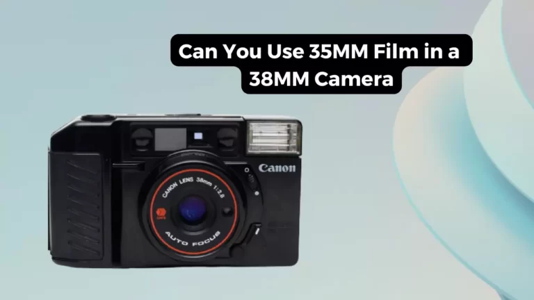 Can You Use 35MM Film in a 38MM Camera?
