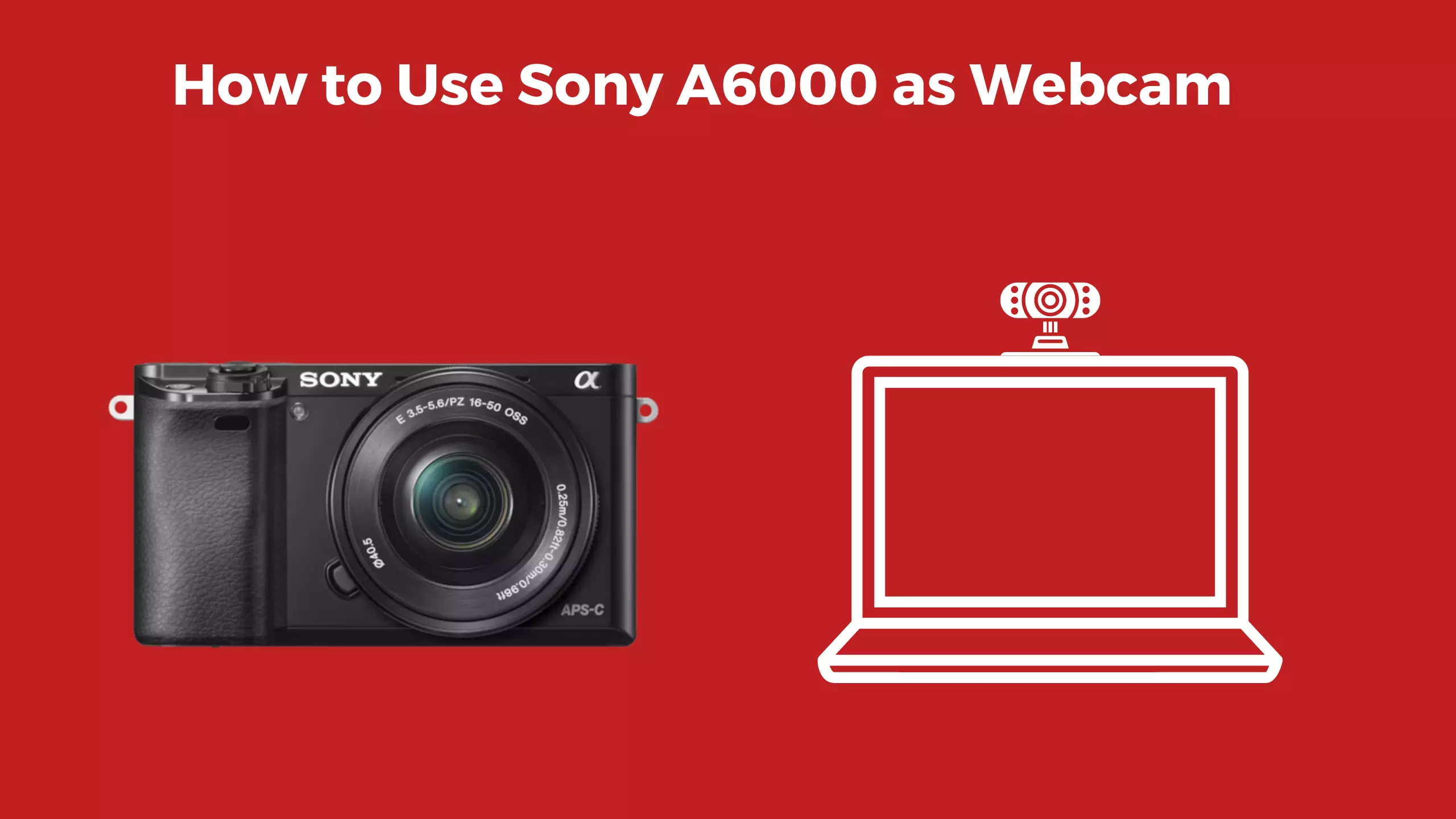 how to use sony a6000 as webcam