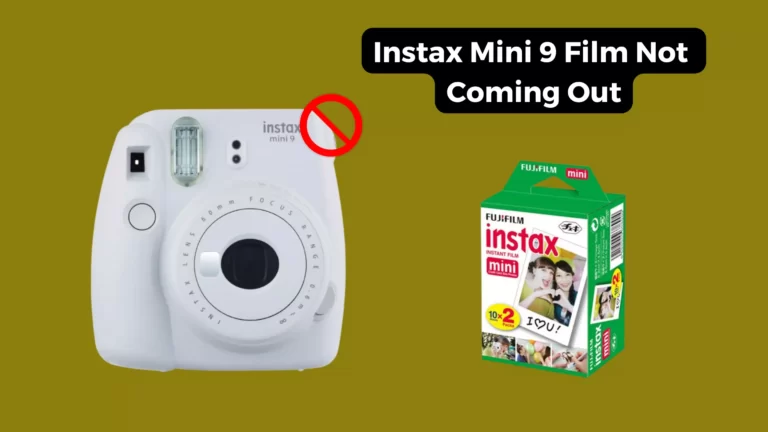 Instax Mini 9 Film Not Coming Out – Try These 7 Fixes