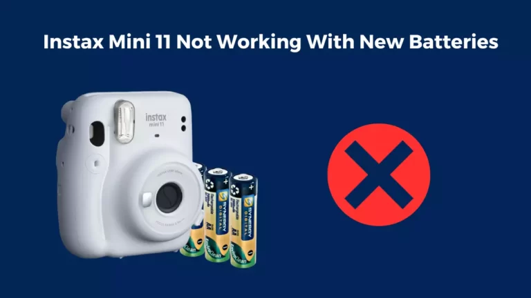 Instax Mini 11 Not Working With New Batteries (Quick Fixed)