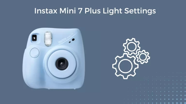 Instax Mini 7 Plus Light Settings: Detailed Guide