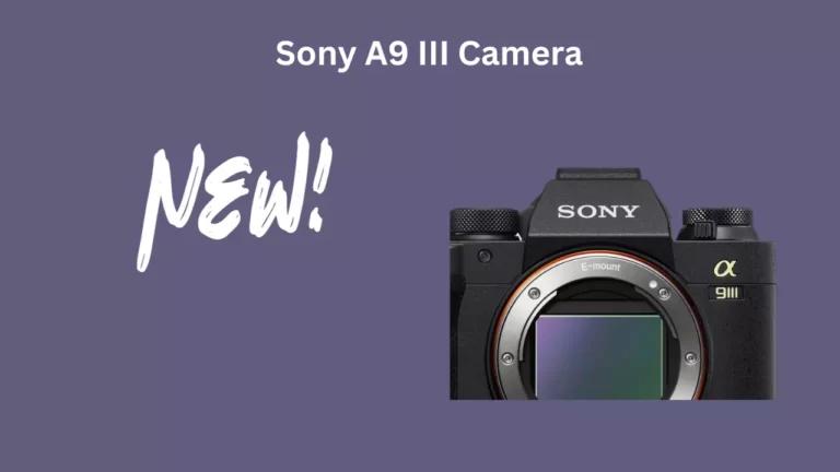 Sony A9 III Camera (Price, Specs & Release Date)